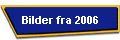 Bilder fra 2006