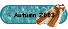 Autumn 2003