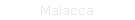 Malacca