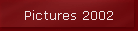 Pictures 2002