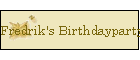 Fredrik's Birthdayparty