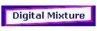 Digital Mixture