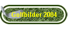 Golfbilder 2004